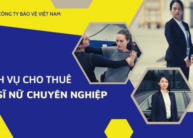 Dịch vụ cho thuê vệ sĩ nữ chuyên nghiệp