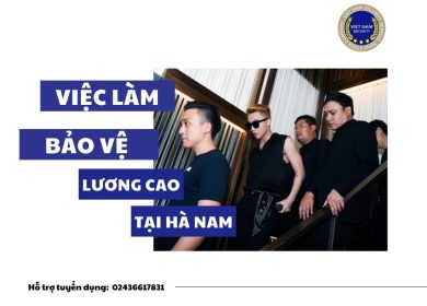 Tìm việc làm bảo vệ lương cao tại Hà Nam