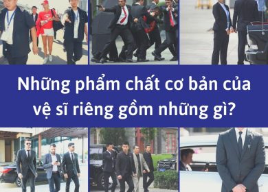 Những phẩm chất cơ bản của vệ sĩ riêng gồm những gì?