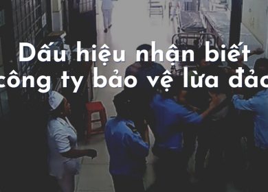 Dấu hiệu nhận biết công ty bảo vệ lừa đảo