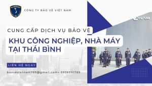 Cung cấp dịch vụ bảo vệ cho khu công nghiệp, nhà máy tại Thái Bình