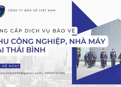 Cung cấp dịch vụ bảo vệ cho khu công nghiệp, nhà máy tại Thái Bình