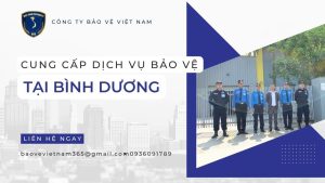 Công ty dịch vụ bảo vệ chuyên nghiệp tại Bình Dương Công ty dịch vụ bảo vệ chuyên nghiệp tại Bình Dương