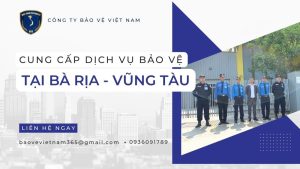 Công ty dịch vụ bảo vệ tại Bà Rịa - Vũng Tàu Công ty dịch vụ bảo vệ tại Bà Rịa – Vũng Tàu