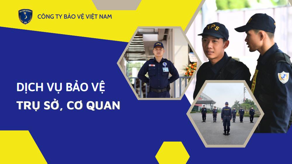 Dịch vụ Dịch vụ Bảo vệ cơ quan/trụ sở