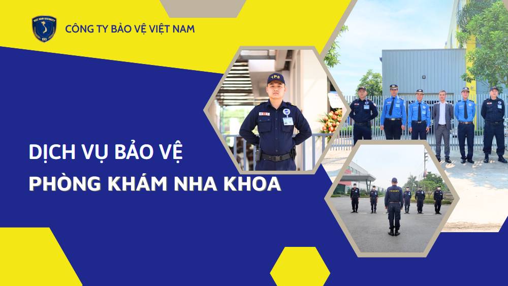 Dịch vụ Bảo vệ phòng khám nha khoa