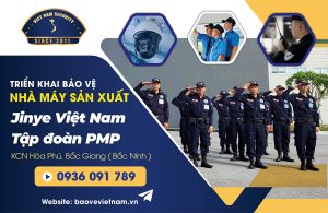 Triển khai bảo vệ nhà máy Jinye PMP KCN Hòa Phú Bắc Giang (Bắc Ninh)
