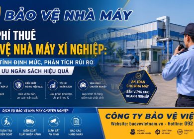 Chi phí thuê bảo vệ nhà máy: Cách tính, phương án, giá định mức